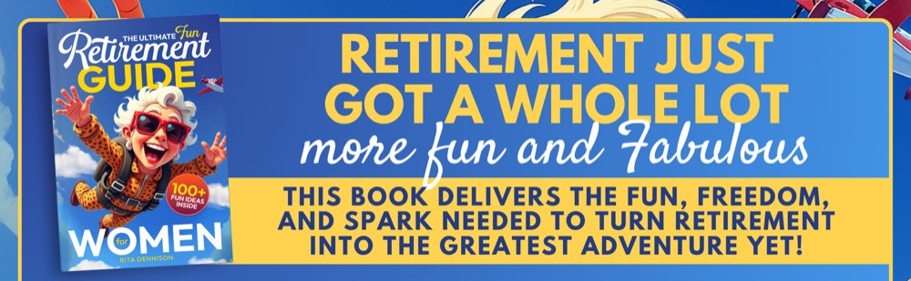 The Ultimate Fun Retirement Guide for Women cover, captioned 'Retirement just got a whole lot more fun and fabulous.'